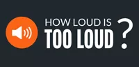 How loud is too loud?